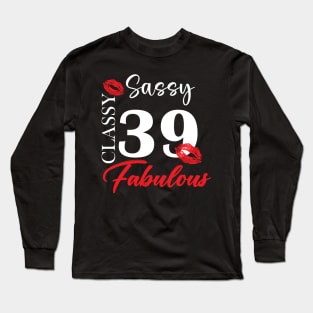 Sassy classy fabulous 39, 39th birth day shirt ideas,39th birthday, 39th birthday shirt ideas for her, 39th birthday shirts Long Sleeve T-Shirt